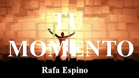 Rafa Espino "Tu Momento" (Letra)