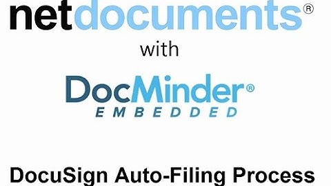 NetDocuments with DocuSign & DocMinder Embedded