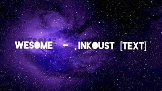 WESOME - INKOUST -TEXT