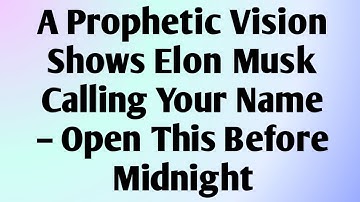 💸 A Prophetic Vision Shows Elon Musk Calling Your Name – Open This Before Midnight...
