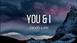 Jacob Lee - You & I (Lyrics)