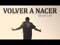 Oscar lee  volver a nacer oficial