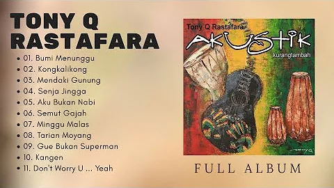 TONY Q RASTAFARA FULL ALBUM Kurang Tambah akustik