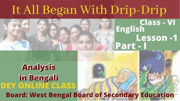 WBBSE Class 6 English Lesson 1 It All Began With Drip  Drip/Bengali Analysis