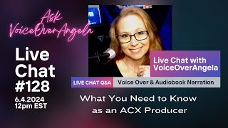 What You NEED to know as an ACX Producer -VoiceOver Live Chat 128