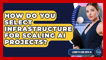 How Do You Select Infrastructure For Scaling AI Projects? - Learning To Code With AI
