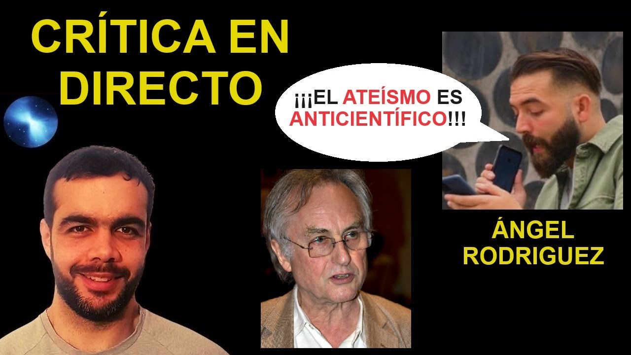 CRÍTICA AL APOLOGETA ÁNGEL RODRIGUEZ (los peores argumentos teístas que he oído)