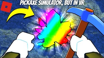 Roblox Pickaxe Simulator, But In VR