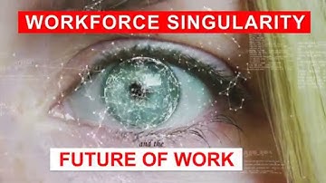 Workforce Singularity and the Future of Work