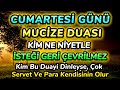 CUMA GÜNÜ DUASI VE SIRLARI - HER DİLEĞİN KABUL OLUNUR. KİMSE SANA KÖTÜLÜK YAPAMAZ. 100% DENENMİŞTİR.