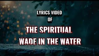 The Spirituals  Wade In The Water s 