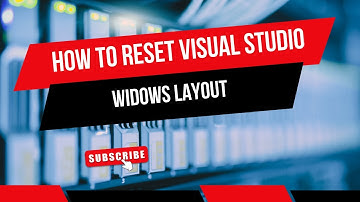 How To Reset Visual Studio Windows Layout