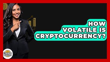 How Volatile Is Cryptocurrency? - CryptoBasics360.com