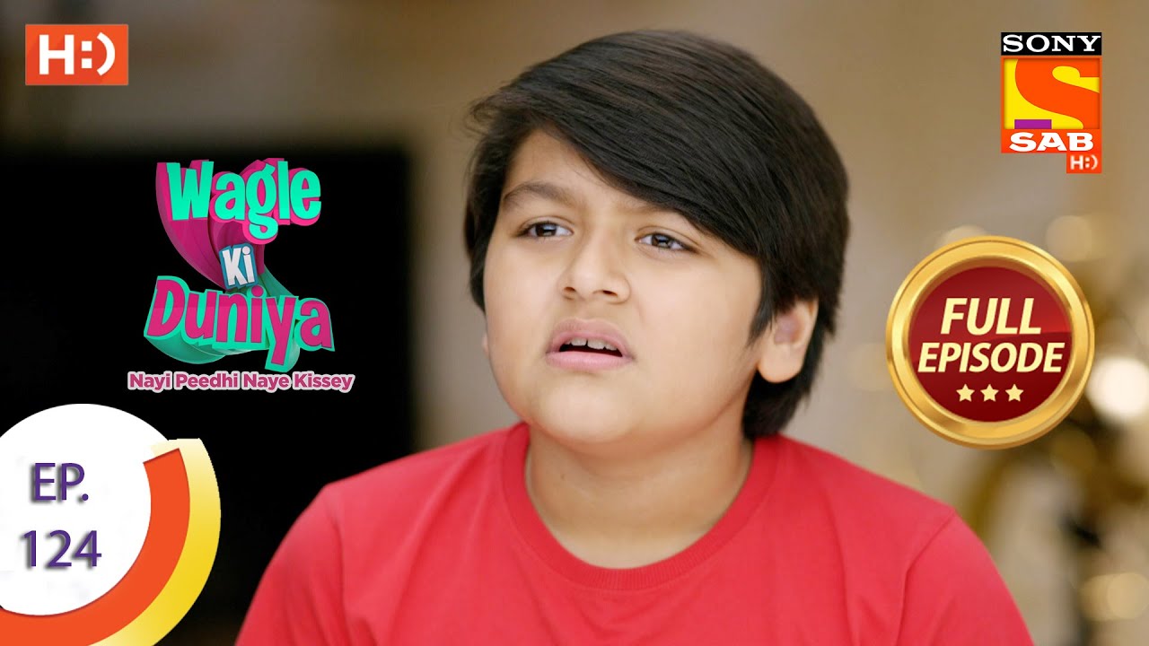 Wagle Ki Duniya   Ep 124   Full Episode   13th August 2021