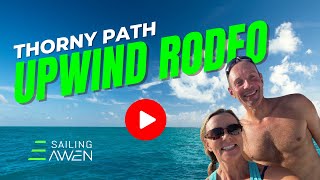 Sailing the Thorny Path Upwind Rodeo (EP 73)