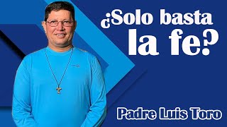 CURA TORO Yo no voy a MISA pero tengo fe y solo eso basta | PADRE LUIS TORO