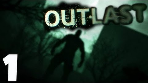 Outlast [Gameplay Walkthrough] Part 1 - No Commentary [HD]
