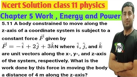 5.11 A body constrained to move along the z-axis of coordinate system is subject to a constant force