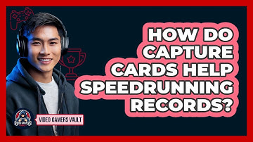 How Do Capture Cards Help Speedrunning Records? - Video Gamers Vault