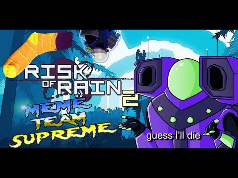 meme-team-supreme-:-challenge-the-mountain-(risk-of-rain-2-gameplay)