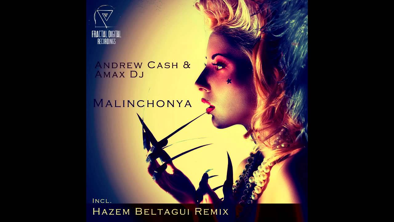 Andrew Cash And Amax Dj Malinchonya Original Mix Youtube
