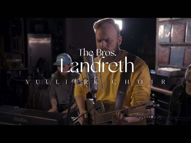 The Bros. Landreth - Vulture Choir