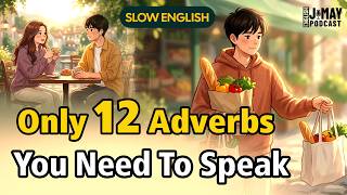 12 Essential Adverbs You Need to Speak English Fluently Every Day | Speak English with J & May