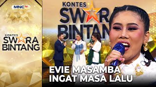 BIKIN KANGEN! Evie Masamba Jadi Ingat Masa Lalu | KONTES SWARA BINTANG