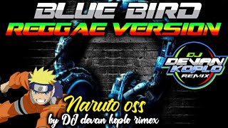 BLUE BIRD naruto version REGGAE / Devan kopllo rimex