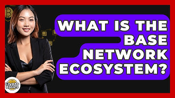 What Is The Base Network Ecosystem? - CryptoBasics360.com
