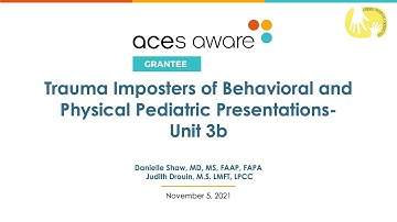 Unit 3b Session 2: Trauma Imposters of Behavioral and Physical Pediatric Presentations