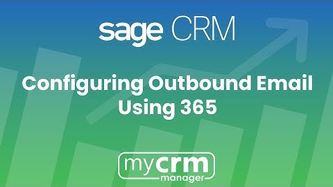 Configuring Sage CRM for Outbound email using 365