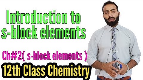 introduction to s-block elements || 12th class chemistry || ch.no.2