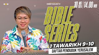 'BIBLE SERIES 10 MEI - 1 Tawarikh 9-10 | Daftar penduduk Yerusalem | PS DEBBY BASJIR