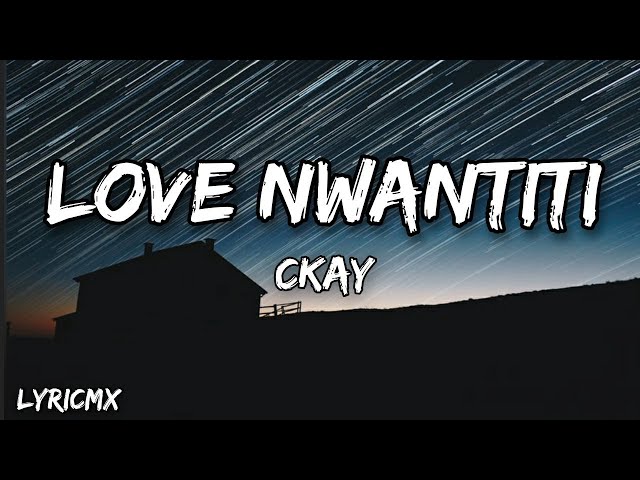 CKay - LOVE NWANTITI ( LYRICS ) class=
