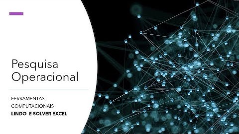 PESQUISA OPERACIONAL - FERRAMENTAS COMPUTACIONAIS – LINDO E SOLVER EXCEL