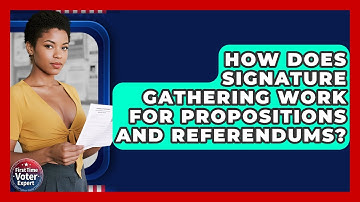 How Does Signature Gathering Work For Propositions And Referendums? - First Time Voter Expert
