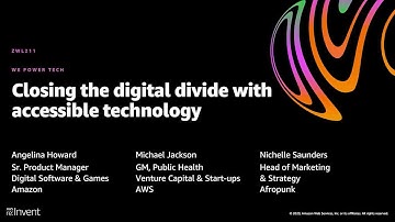 AWS re:Invent 2020: Closing the digital divide with accessible technology