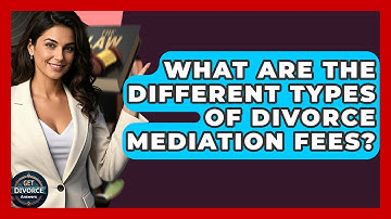 What Are The Different Types Of Divorce Mediation Fees? - Get Divorce Answers