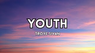 TROYE SIVAN - YOUTH (Lyrics)
