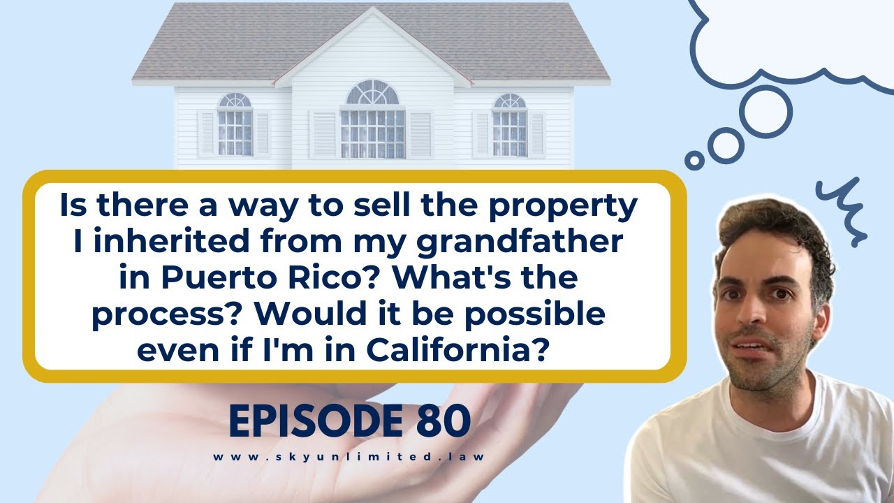 Can I sell the property I inherited from my grandfather in Puerto Rico even if I'm in California?