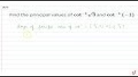 Find the principal values of `cot^(-1)sqrt(3)` and `cot^(-1)(-1)`
