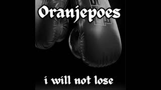 Oranjepoes    I will not lose