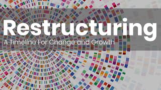 Restructuring: A Timeline for Change and Growth