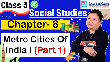 Metro Cities of India I | Chapter- 8 | Social Studies for Class 3 students | CBSE Pattern | Part 1