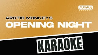 Arctic Monkeys - Opening Night - Karaoke