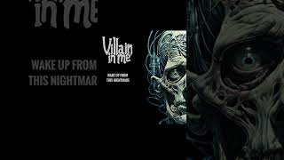 NEW! Villain In Me - Wake Up From This Nightmare