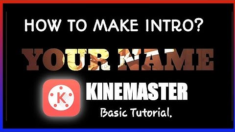 PAANO GUMAWA NG  INTRO? ,GAMIT KINEMASTER | BASIC TUTORIAL.