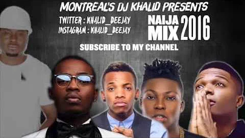 Naija Mix 2016 Vol 1 by dj Khalid, feat. Kiss Banks, Wizkid, Flavour, Korede Bello, Tekno