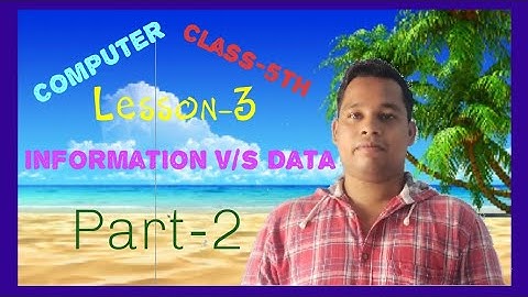 Class-5th,Computer,Lesson-3(Information v/s Data),Part-2